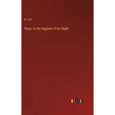 Sleep: or the Hygiene of the Night