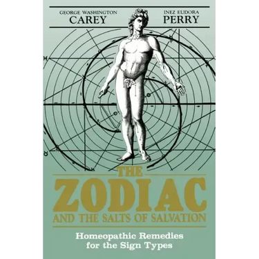 The Zodiac and the Salts of Salvation: Homeopathic Remedies for the Sign Types