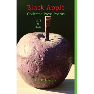 Black Apple: Collected Prose Poems 1975-2022, 3rd. ed.: Collected Prose Poems 1975-2022