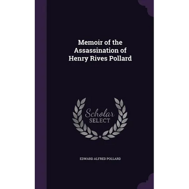 Memoir of the Assassination of Henry Rives Pollard