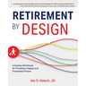 Retirement by Design: A Guided Workbook for Creating a Happy and Purposeful Future