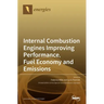 Internal Combustion Engines Improving Performance, Fuel Economy and Emissions
