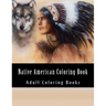 Native American Coloring Book For Adults: Beautiful One Sided Native American Designs