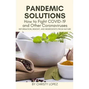 Pandemic Solutions: How to Fight COVID- 19 and Other Coronaviruses