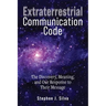 Extraterrestrial Communication Code: The Discovery, Meaning and Our Response to their Message