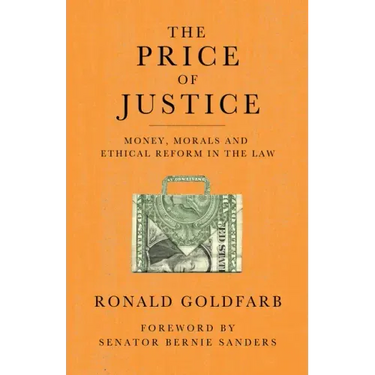 The Price of Justice: Money, Morals and Ethical Reform in the Law