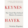 Keynes Hayek: The Clash That Defined Modern Economics