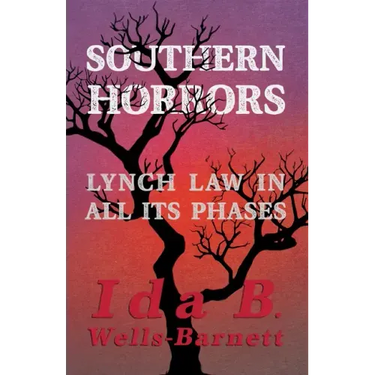 Southern Horrors - Lynch Law in All Its Phases: With Introductory Chapters by Irvine Garland Penn and T. Thomas Fortune