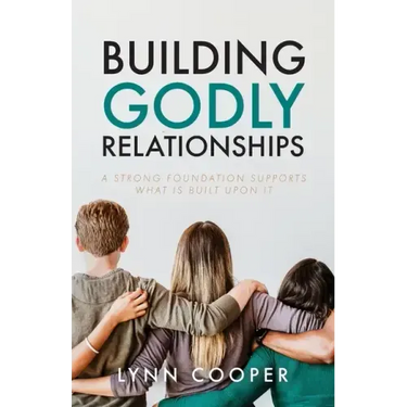 Building Godly Relationships: A Strong Foundation Supports What Is Built Upon It