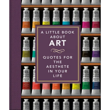 A Little Book about Art: Quotes for the Aesthete in Your Life