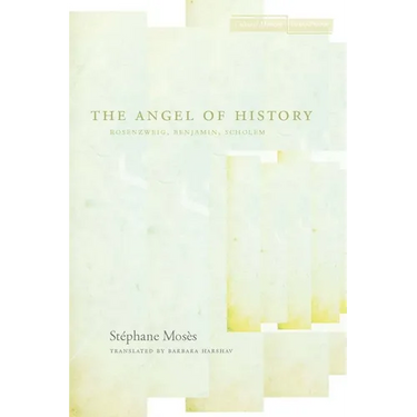 The Angel of History: Rosenzweig, Benjamin, Scholem