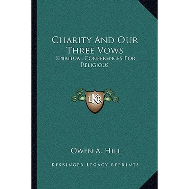 Charity And Our Three Vows: Spiritual Conferences For Religious