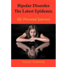 Bipolar Disorder the Latest Epidemic: My Personal Journey