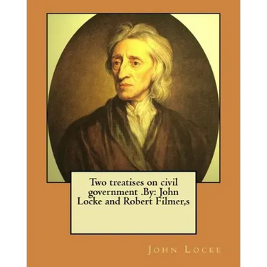 Two treatises on civil government .By: John Locke and Robert Filmer, s