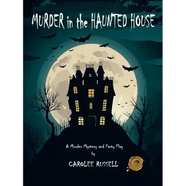 Murder in the Haunted House: A Murder Mystery and Party Play