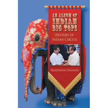 An Album of Indian Big Tops: (History of Indian Circus)