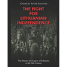 The Fight for Lithuanian Independence: The History and Legacy of Lithuania in the 20th Century