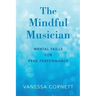 Mindful Musician: Mental Skills for Peak Performance