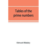Tables of the prime numbers, and prime factors of the composite numbers, from 1 to 100,000; with the methods of their construction, and examples of th