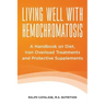 Living Well With Hemochromatosis: A Handbook on Diet, Iron Overload Treatments and Protective Supplements