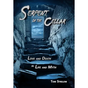 Serpent in the Cellar: Love and Death in Life and Myth