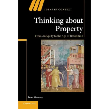 Thinking about Property: From Antiquity to the Age of Revolution