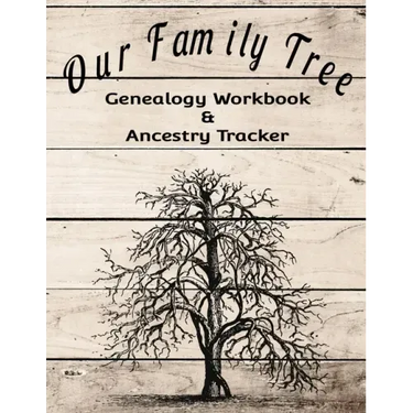 Our Family Tree Genealogy Workbook & Ancestry Tracker: Research Family Heritage and Track Ancestry in this Genealogy Workbook 8x10 � 90 Pages