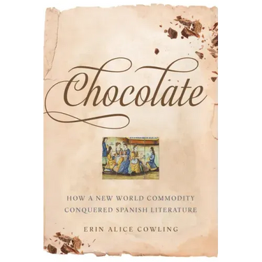 Chocolate: How a New World Commodity Conquered Spanish Literature