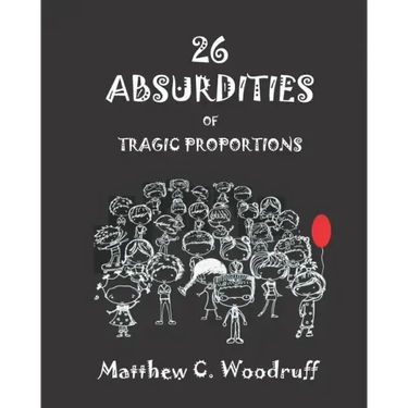 26 Absurdities of Tragic Proportions