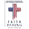 Faith Fading: How Christianity is Disappearing from Schools, Government and Corporate America