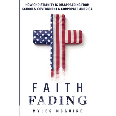 Faith Fading: How Christianity is Disappearing from Schools, Government and Corporate America