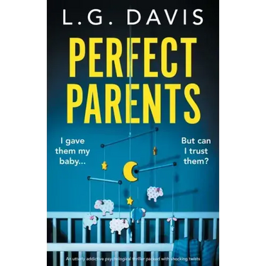 Perfect Parents: An utterly addictive psychological thriller packed with shocking twists