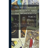 The Mysteries of Astrology, and the Wonders of Magic: : Including a History of the Rise and Progress of Astrology, and the Various Branches of Necroma