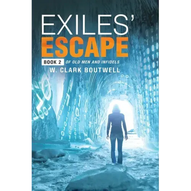 Exiles' Escape: Book 2 of Old Men and Infidels