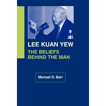 Lee Kuan Yew: The Beliefs Behind the Man
