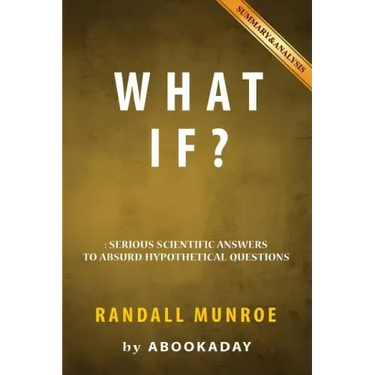 What If?: by Randall Munroe - Includes Analysis of What If
