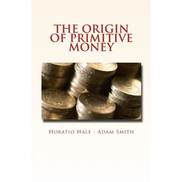 The Origin of Primitive Money: (with illustrations)