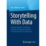 Storytelling with Data: Gaining Insights, Developing Strategy and Taking Corporate Communications to a New Level