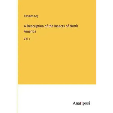 A Description of the Insects of North America: Vol. I