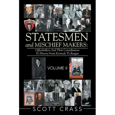 Statesmen and Mischief Makers: Officeholders and Their Contributions to History from Kennedy to Reagan
