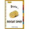 Dear, Biscuit Diary: Make An Awesome Month With 30 Best Biscuit Recipes! (Biscuit Cookbook, Biscuit Recipe Book, How To Make Biscuits, Bisc