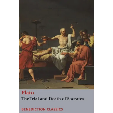 The Trial and Death of Socrates: Euthyphro, The Apology of Socrates, Crito, and Phædo