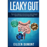 Leaky Gut: Complete Beginners Guide To Leaky Gut