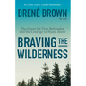 Braving the Wilderness: Reese's Book Club: The Quest for True Belonging and the Courage to Stand Alone