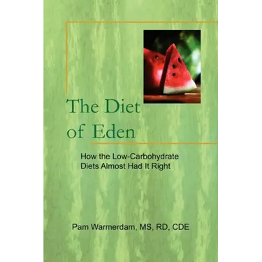 The Diet of Eden: How the Low-Carbohydrate Diets Almost Had It Right