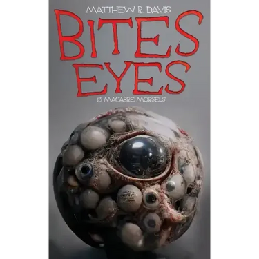 Bites Eyes: 13 Macabre Morsels