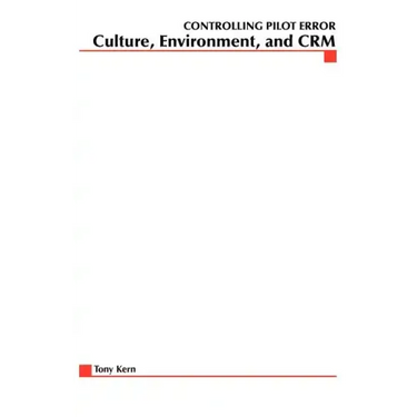 Controlling Pilot Error: Culture, Environment, and Crm (Crew Resource Management)