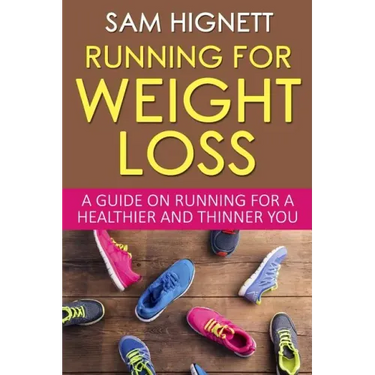 Running For Weight Loss: A Guide on Running for a Healthier and Thinner You
