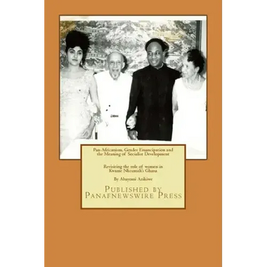 Pan-Africanism, Gender Emancipation and the Meaning of Socialist Development: Revisiting the role of women in Kwame Nkrumah's Ghana