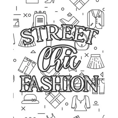Street Chic Fashion: Fabulous Illustrations And Designs To Color For Girls, A Workbook Of Coloring Sheets And Sketch Pages